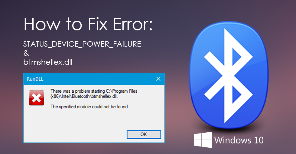 How to Fix ‘STATUS_DEVICE_POWER_FAILURE’ and ‘btmshellex.dll’ Bluetooth